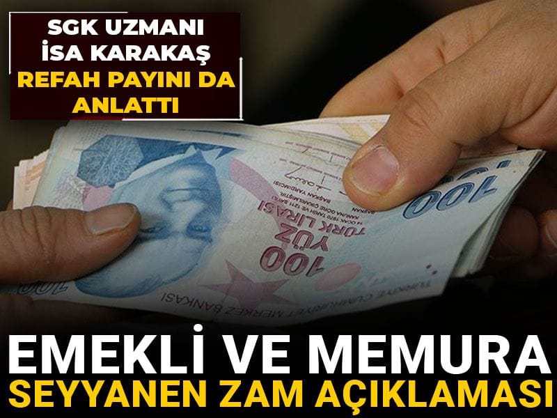 emekli ve memura seyyanen zam aciklamasi sgk uzmani isa karakas refah payini da anlatti 2lQ3JrWh.jpg