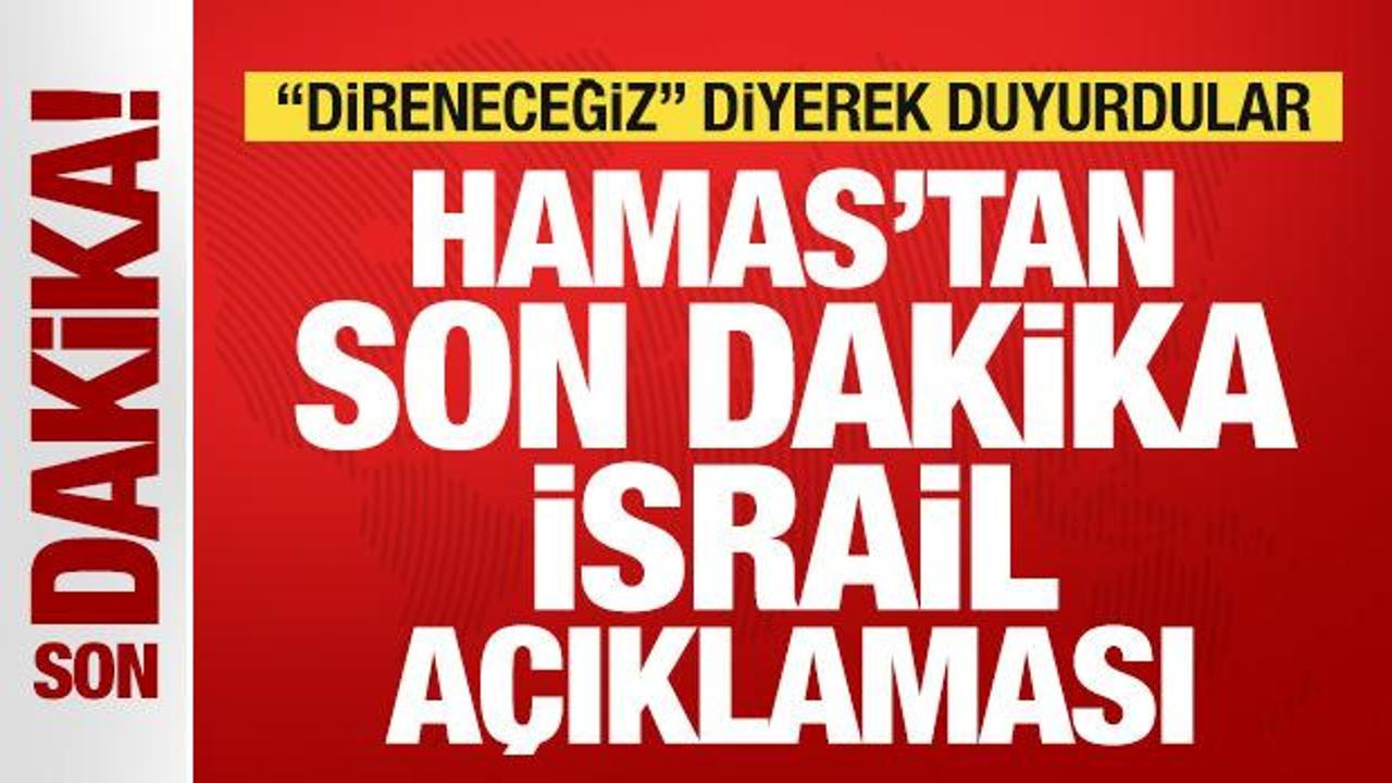 hamastan son dakika israil aciklamasi direnecegiz diyerek duyurdu LRYxYqlV
