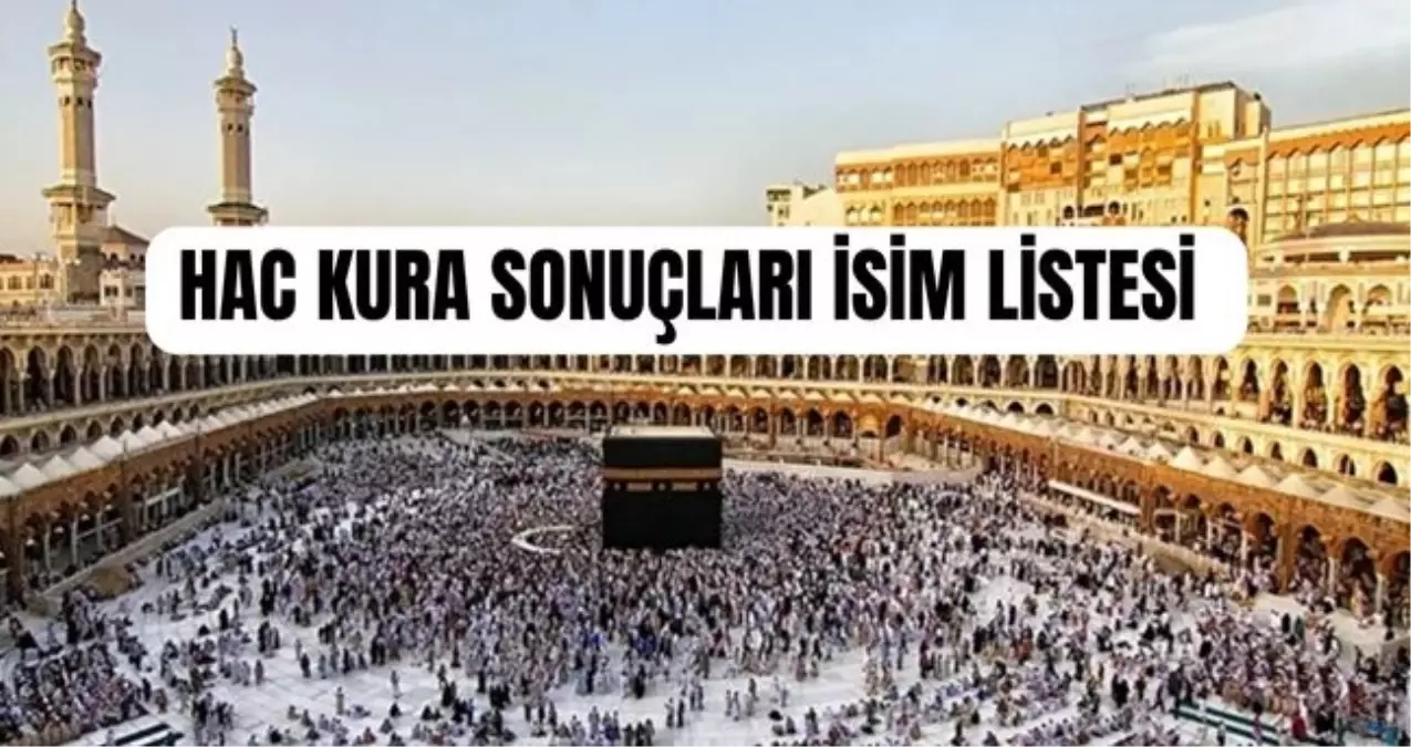 hac kura sonuclari isim listesi 2026 hac kura sonuclari aciklandi mi SbIAKl3V.jpg