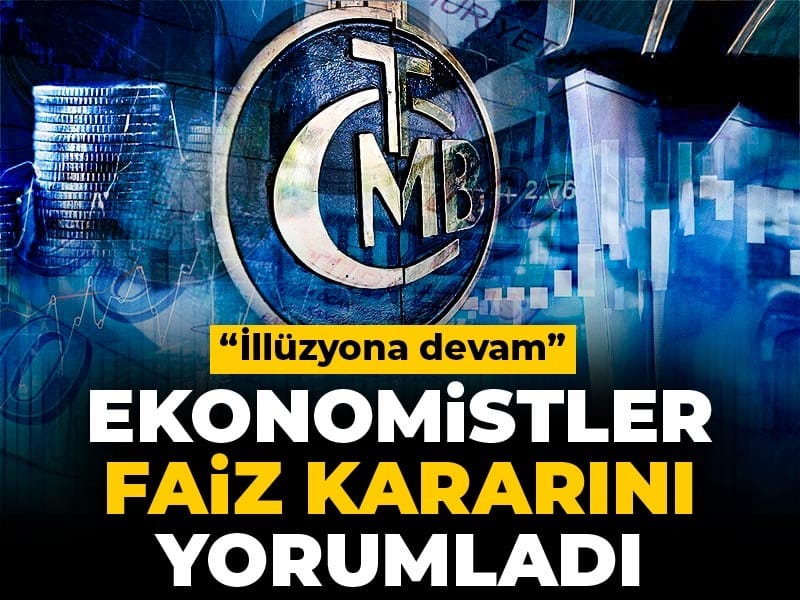 Ekonomistler Faiz Kararını Değerlendirdi: İllüzyon Sürüyor