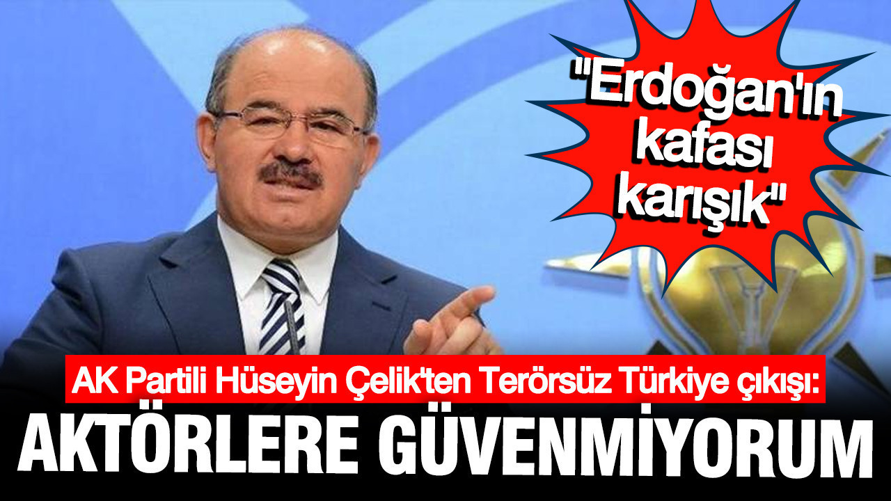 ak-partili-huseyin-celikten-terorsuz-turkiye-cikisi-aktorlere-guvenmiyorum-aO2k5UyO