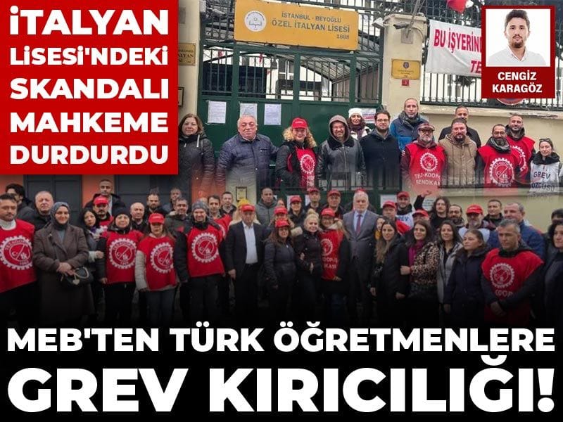 MEB’in Grev Kırıcılığına Mahkemeden Durdurucu Karar: İtalyan Lisesi’ndeki Olaylar