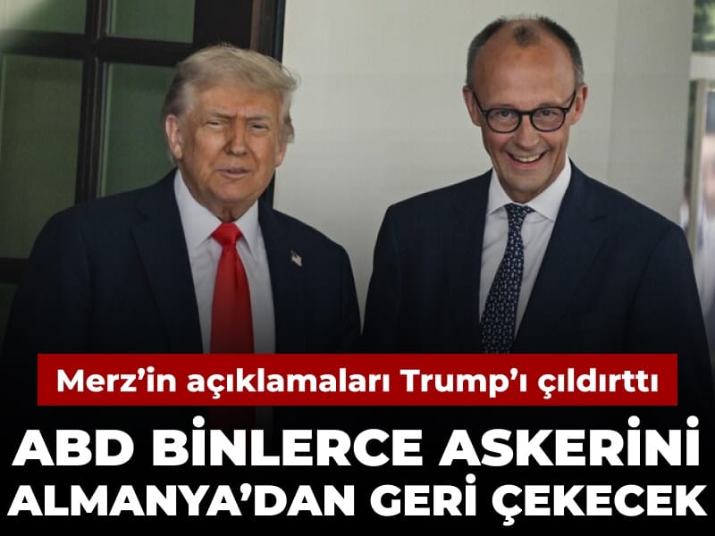 Merz’in Açıklamaları ABD Askeri Çekilmesini Hızlandırdı: Trump’ın Tepkisi