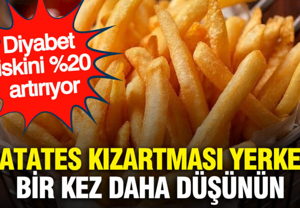 patates-kizartmasi-yerken-bir-kez-daha-dusunun-diyabet-riskini-20-artiriyor-ZThcmCu9